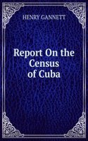 Report On the Census of Cuba