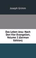 Das Leben Jesu: Nach Den Vier Evangelien, Volume 2 (German Edition)