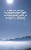 V. P. Malouet's, Vormaligen Franzosischen Kolonien-und Marine-administrators Beschreibung Der Westindischen Insel San-domingo. Aus Dem Franzosischen . Einleitung Des Herausgebers (German Edition)