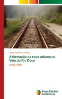 A formação da rede urbana no Vale do Rio Doce