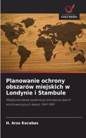 Planowanie ochrony obszarów miejskich w Londynie i Stambule