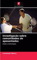 Investigação sobre comunidades de aposentados