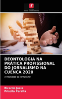 Deontologia Na Prática Profissional Do Jornalismo Na Cuenca 2020