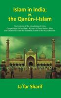 Islam in India; or, the Q?n?n-i-Isl?m: The Customs of the Musalm?ns of India; Comprising a Full and Exact Account of Their Various Rites and Ceremonies from the Moment of Birth to the Hour of Death