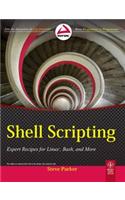 Shell Scripting: Expert Recipes For Linux, Bash, And More