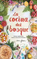 Cocina del Bosque / The Forest Feast: Simple Vegetarian Recipes from My Cabin in the Woods