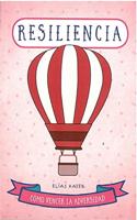 441. RESILIENCIA: Como vencer la adversidad (Spanish Edition)