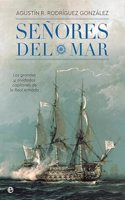 Senores del mar: Los grandes y olvidados capitanes de la Real Armada