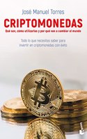 Criptomonedas: Que son, como utilizarlas y por que van a cambiar el mundo