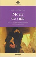 Morir de Vida: MC 16,1-8: Exegesis y Aproximacion Psicologica a Un Texto