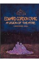 Edward Gordon Craig: A Vision of Theatre