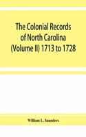 The Colonial records of North Carolina (Volume II) 1713 to 1728