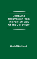 Death and resurrection from the point of view of the cell-theory