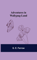 Adventures in Wallypug-Land