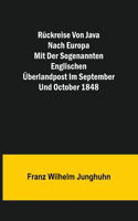 Rückreise von Java nach Europa mit der sogenannten englischen Überlandpost im September und October 1848