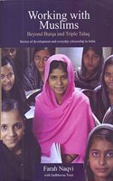 Working With Muslims: Beyond Burqa and Triple Talaq: Stories of Development and Everyday Citizenship in India