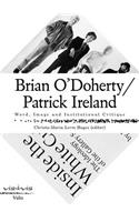 Brian O'Doherty/Patrick Ireland: Word, Image and Institutional Critique