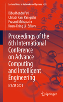 Proceedings of the 6th International Conference on Advance Computing and Intelligent Engineering: ICACIE 2021(428 Lecture Notes in Networks and Systems)