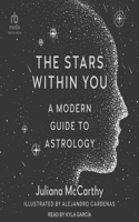 Stars Within You Lib/E: A Modern Guide to Astrology