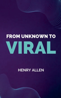 From Unknown to Viral