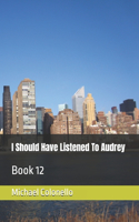 I Should Have Listened To Audrey