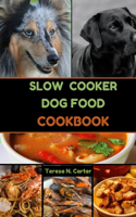 Slow Cooker Dog Food Cookbook