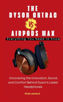 Dyson Ontrac vs. Airpods Max: Everything You Need to Know: Uncovering the Innovation, Sound, and Comfort Behind Dyson's Latest Headphones