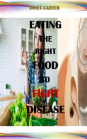 Eating the Right Food to Fight Disease