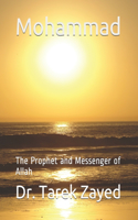 Mohammad: The Prophet and Messenger of Allah
