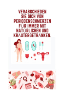 Verabschieden Sie sich von Periodenschmerzen für immer mit natürlichen und Kräutergetränken.