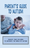 Parent's Guide To Autism
