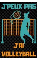 J'Peux Pas j'Ai Volleyball: Carnet de notes pour amateur de VOLLEYBALL - 120 pages au format 6*9 pouces