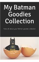 My Batman Goodies Collection