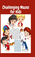 Challenging Mazes for Kids: Puzzle Books for Children & Teenagers for Developing Problem Solving Skills