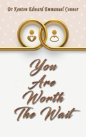 You Are Worth The Wait