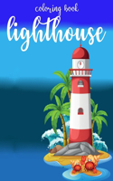 Lighthouse Coloring Book: An Adult Coloring Book Featuring the Most Beautiful Lighthouses Around the World for Stress Relief & Relaxation