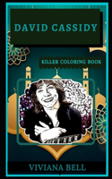 David Cassidy Killer Coloring Book: Well-Crafted Art Therapy Illustrations and Relaxation Designs