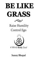 Be Like Grass: Raise Humility Control Ego