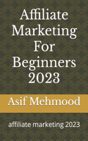 Affiliate Marketing For Beginners 2023