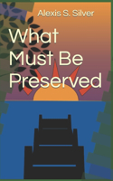 What Must Be Preserved