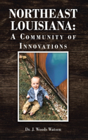 Northeast Louisiana: A Community of Innovations