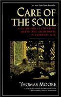 Care of the Soul: Guide for Cultivating Depth and Sacredness in Everyday Life, a: A Guide to Cultivating Depth and Sacredness in Everyday Life