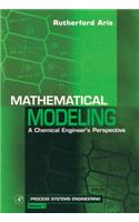 Mathematical Modeling: A Chemical Engineer's Perspective(1 Process Systems Engineering)