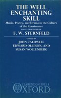 The Well-enchanting Skill: Music, Poetry and Drama in the Culture of the Renaissance - Essays in Honour of F.W.Sternfeld