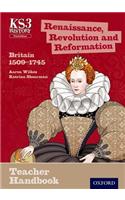 Key Stage 3 History by Aaron Wilkes: Renaissance, Revolution and Reformation: Britain 1509-1745 Teacher Handbook