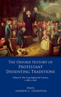 The Oxford History of Protestant Dissenting Traditions, Volume II