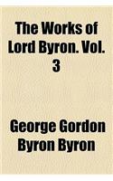 The Works of Lord Byron. Vol. 3