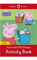 Peppa Pig: Fun with Old Things Activity Book – Ladybird Readers Level 1