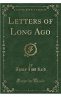 Letters of Long Ago (Classic Reprint)