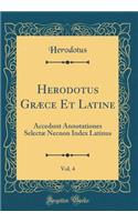 Herodotus Grï¿½ce Et Latine, Vol. 4: Accedunt Annotationes Selectï¿½ Necnon Index Latinus (Classic Reprint)